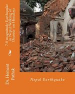 7.8 magnitude Earthquake in Nepal: Walking of Disaster on Himalaya: Nepal Earthquake