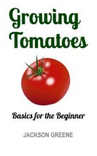 Growing Tomatoes: Basics for the Beginner