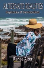 Alternate Realities: Daydreams of Conversations