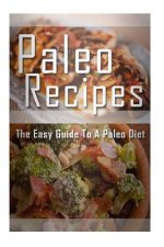 Paleo Recipes: The Easy Guide To Paleo Diet