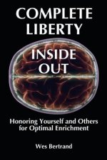 Complete Liberty Inside Out: Honoring Yourself and Others for Optimal Enrichment