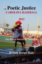 Poetic Justice Carolina Baseball 2012: (The Historic Run for the Three-Peat)
