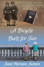 A Bicycle Built for Two: A story of survival, discovery, and lifelong friendship