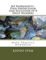 365 Worksheets - Find Predecessor and Successor of 8 Digit Numbers: Math Practice Workbook