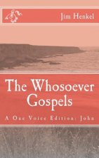 The Whosoever Gospels: A One Voice Edition: John