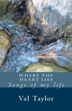 Where the Heart Lies: Songs of My Life