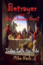 Betrayer or the Chosen One?: Judas Tells His Side