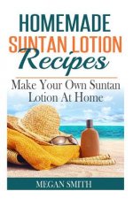 Homemade Suntan Lotion Recipes: Make Your Own Suntan Lotion at Home