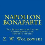 Napoleon Bonaparte: The Spirit and the Letter - Chirographic and semiotic studies