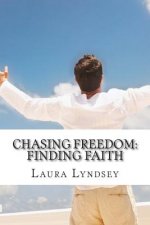 Chasing Freedom: Finding Faith