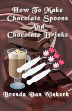 How To Make Chocolate Spoons And Chocolate Drinks