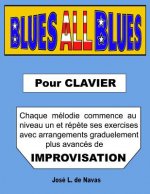 Blues All Blues: Francais. Exercises progressifs d'arrangements blues pour improvisation.