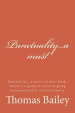 Punctuality...a Must: Punctuality...a Must Is a Mini Book, Which Is a Guide to Assist in Going from Punctuality to Functionality