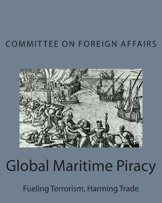 Global Maritime Piracy: Fueling Terrorism, Harming Trade