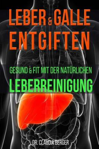 Leber & Galle entgiften - Gesund & Fit mit der natürlichen Leberreinigung