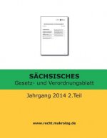 SÄCHSISCHES Gesetz- und Verordnungsblatt: Jahrgang 2014 2.Teil