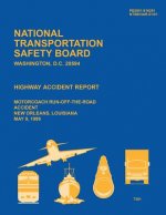 Highway Accident Report: Motorcoach Run-Off-The-Road Accident New Orleans, Louisiana May 9, 1999