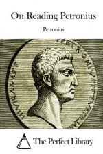 On Reading Petronius