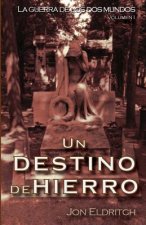 Un destino de hierro: La guerra de los dos mundos