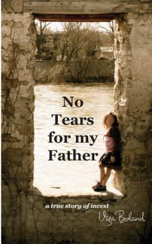 No Tears for my Father: A True Story of Incest