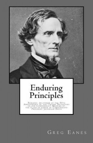 Enduring Principles: Remarks delivered at the 50th Anniversary of the United Daughters of the Confederacy Massing of the Flags