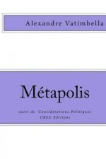 Métapolis: suivi de Considérations sur la Politique