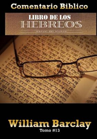 Comentario Biblico Libro de Los Hebreos: Comentario Biblico Esencial Para El Estudiante