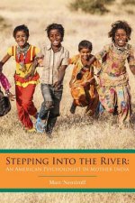 Stepping Into the River: An American Psychologist in Mother India