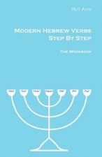 Modern Hebrew Verbs Step By Steps: The Workbook