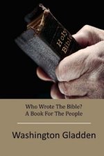 Who Wrote The Bible? A Book For The People