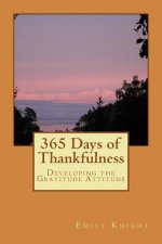 365 Days of Thankfulness: Guide to Developing the Gratitude Attitude