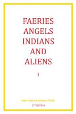 Faeries, Angels, Indians and Aliens I, Second Edition