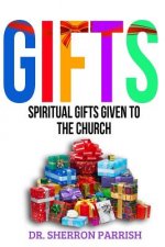 Gifts: Spiritual Gifts Given To The Church