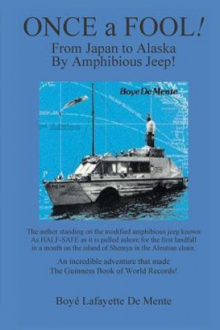 Once a Fool: From Tokyo to Alaska by Amphibious Jeep