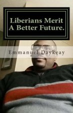 Liberians Merit a Better Future.: Serious Scrutiny of the Society.
