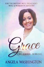 Grace: Cry....Laugh...Survive