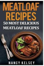 Meatloaf Recipes: Top 50 Most Delicious Meatloaf Recipes