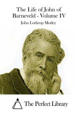 The Life of John of Barneveld - Volume IV