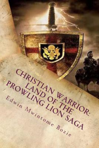 Christian Warrior: Land Of The Prowling Lion Saga: Book 1: The Rolling Stone