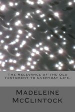 The Relevance of the Old Testament to Everyday Life.