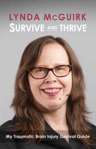 Survive and Thrive: My Traumatic Brain Injury Survival Guide