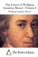 The Letters of Wolfgang Amadeus Mozart - Volume I