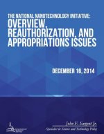The National Nanotechnology Initiative: Overview, Reauthorization, and Appropriations Issues