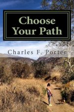 Choose Your Path: The journey to your destination lays within you.