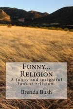 Funny...Religion: A humorous and insightful look at religion.