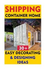 Shipping Container Home: 30+ Easy Decorating & Designing Ideas