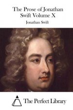 The Prose of Jonathan Swift Volume X
