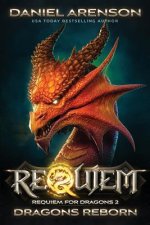 Dragons Reborn: Requiem for Dragons, Book 2