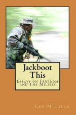 Jackboot This: Essays on Freedom and The Militia