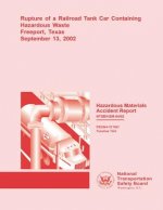 Hazardous Materials Accident Report: Rupture of a Railroad Tank Car Containing Hazardous Waste Freeport, Texas September 13, 2002